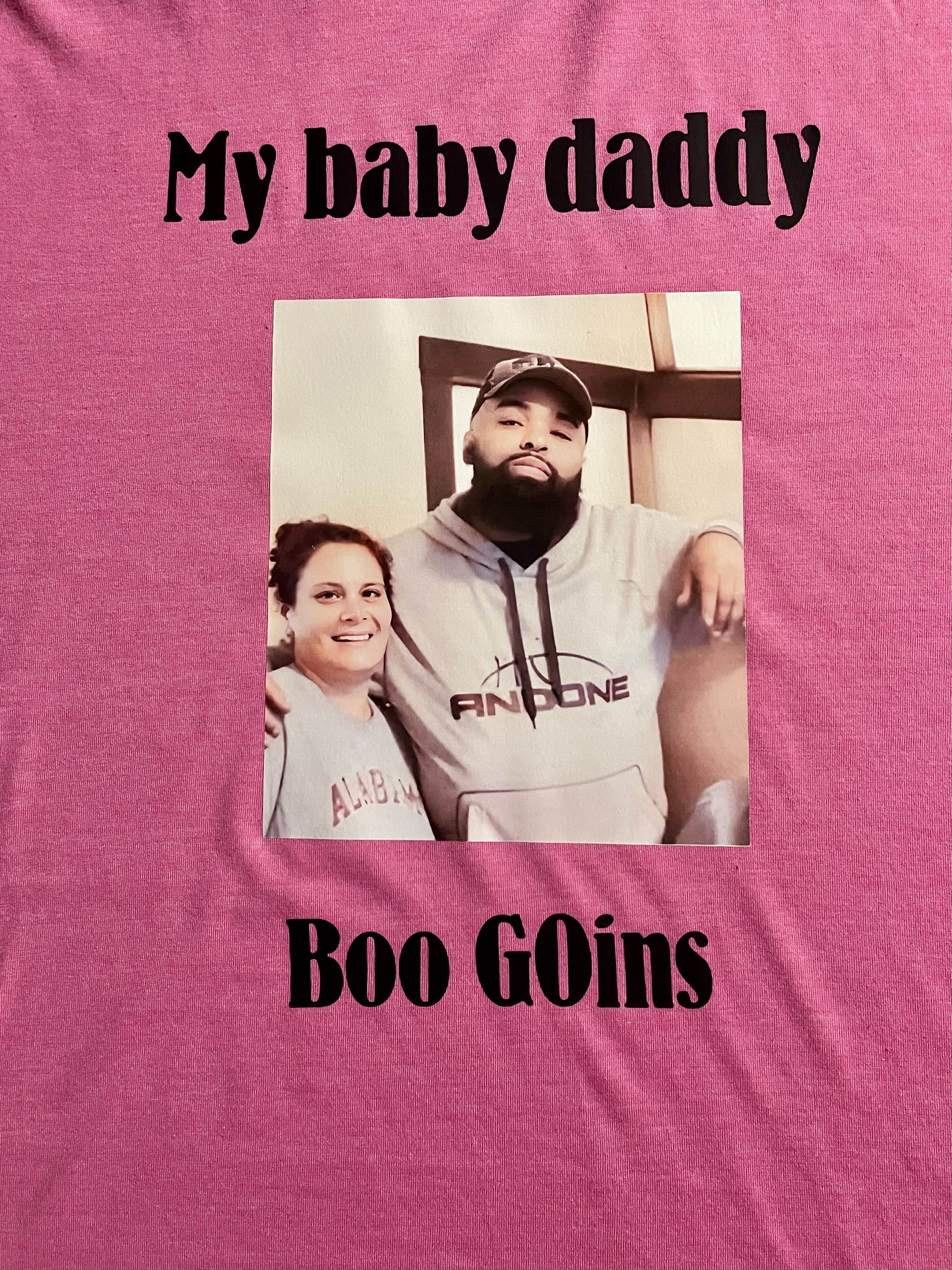 Memorial shirt: My Baby Daddy - Boo Goins
